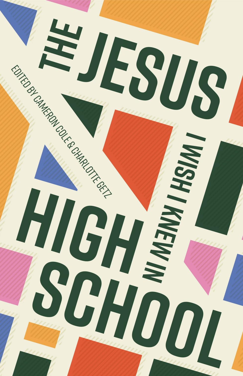 The Jesus I Wish I Knew in High School - Christian Faith Book for Teens & Young Adults - Inspirational Bible Study Guide for School, Youth Group & Personal Growth