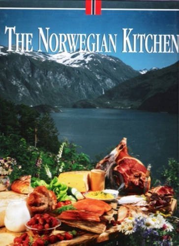 The Norwegian Kitchen: Traditional Scandinavian Recipes & Cooking Techniques for Home Chefs | Perfect for Family Dinners & Cultural Cuisine Exploration