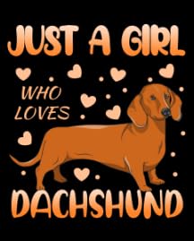 Just a Girl Who Loves Dachshund