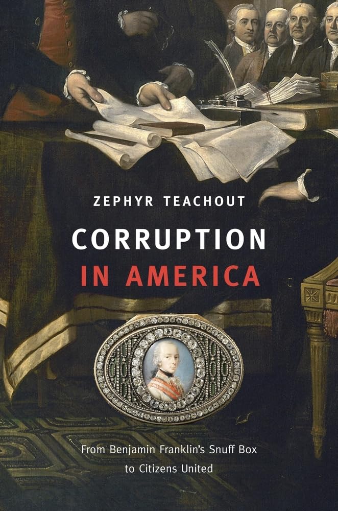 Corruption in America: From Benjamin Franklin's Snuff Box to Citizens United - Political History Book on US Government Scandals & Reform | Perfect for Students, Researchers & Political Science Enthusiasts