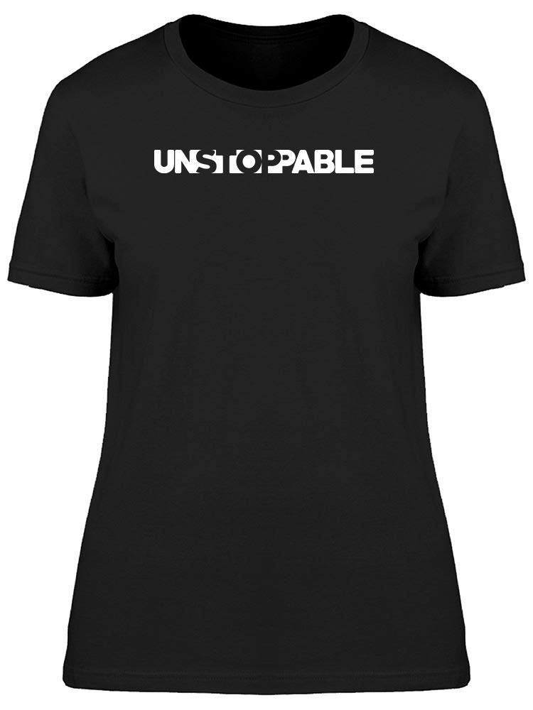 Smartprints Unstoppable Women Motivational T-Shirt - Inspirational Women's Graphic Tee for Workouts, Office & Everyday Confidence