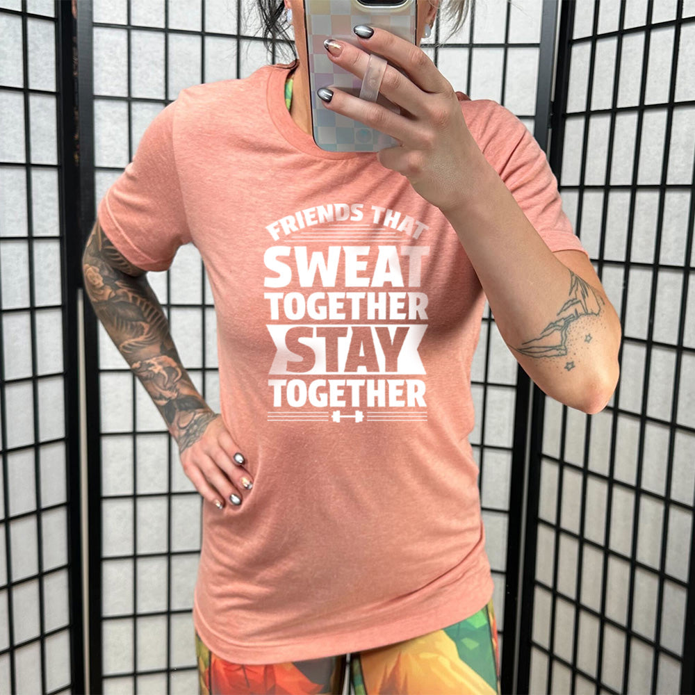 Friends That Sweat Together Stay Together Shirt - Unisex Workout Tee for Gym, Running & Fitness Activities