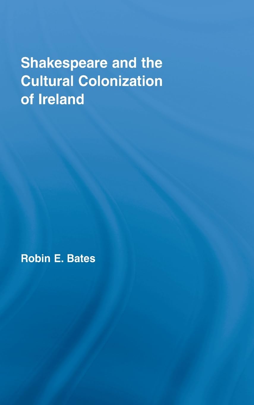 Shakespeare and the Cultural Colonization of Ireland - Literary Criticism & Cultural Theory Book - Study Postcolonial Literature & Irish History