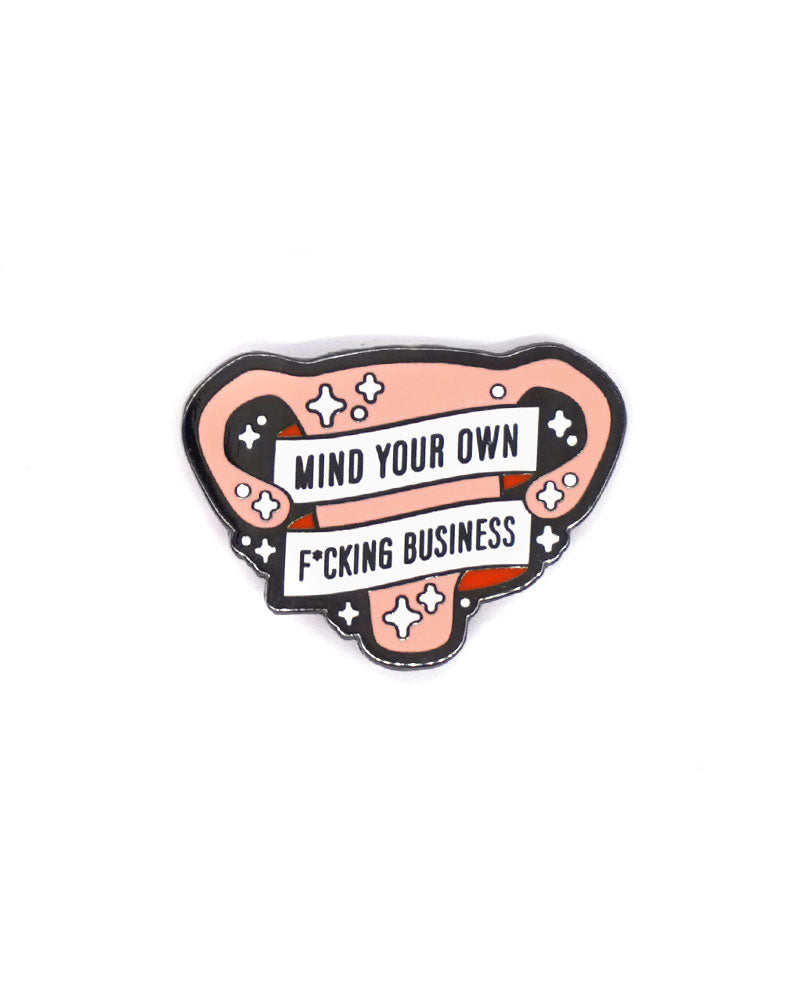 Mind Your Own Fucking Business Uterus Pin - Feminist Enamel Lapel Pin - Pro-Choice Accessory for Protest, Activism & Women's Rights Support