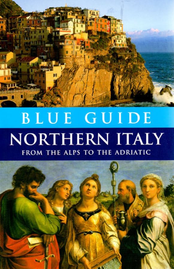 Blue Guide Northern Italy: From the Alps to the Adriatic - Comprehensive Travel Guide Book for Exploring Italy's Northern Regions | Perfect for Tourists, Hikers & Culture Enthusiasts