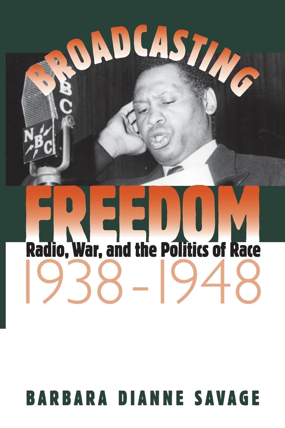 Broadcasting Freedom: Radio, War, and Racial Politics 1938-1948 - John Hope Franklin African American History Series | Perfect for History Students, Researchers & WWII Era Enthusiasts