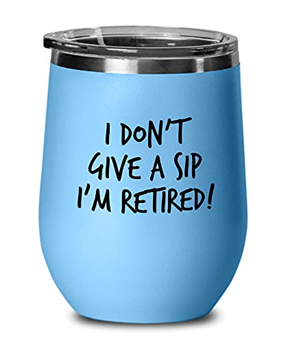 I Don't Give A Sip I'm Retired! Blue