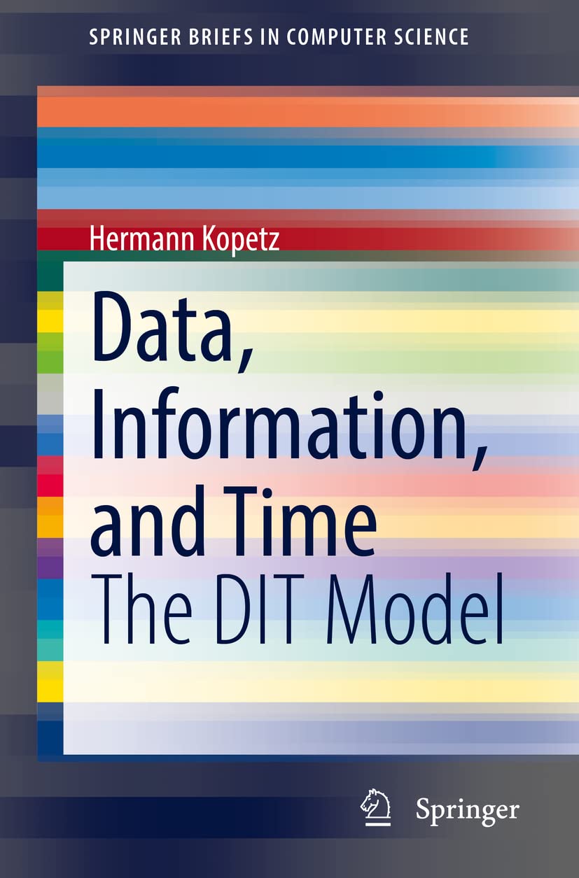 Data, Information, and Time: The DIT Model - SpringerBriefs in Computer Science | Research & Academic Study Guide for Computer Scientists