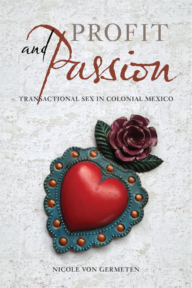 Profit and Passion: The History of Transactional Sex in Colonial Mexico | Cultural Studies & Historical Research