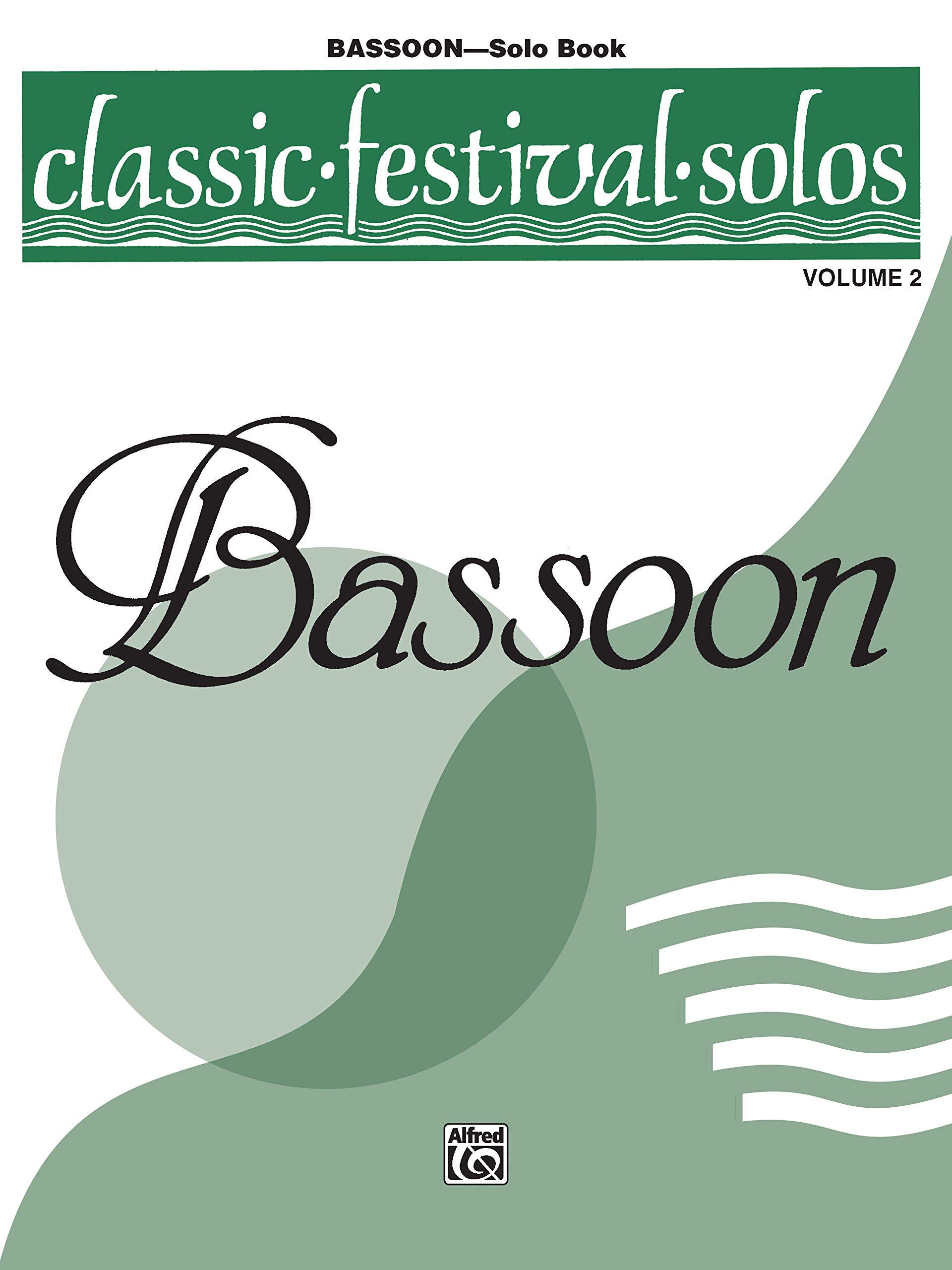 Classic Festival Solos (Bassoon), Vol 2: Solo Book for Bassoon Players | Perfect for Recitals, Competitions & Practice Sessions | Classic Festival Solos Series