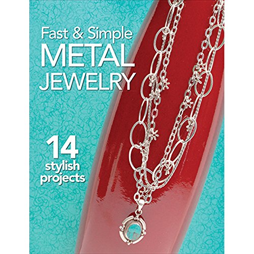 Fast & Simple Metal Jewelry Making Book by Kalmbach Publishing – DIY Jewelry Projects for Beginners & Craft Lovers – Perfect for Home, Gifts & Craft Workshops