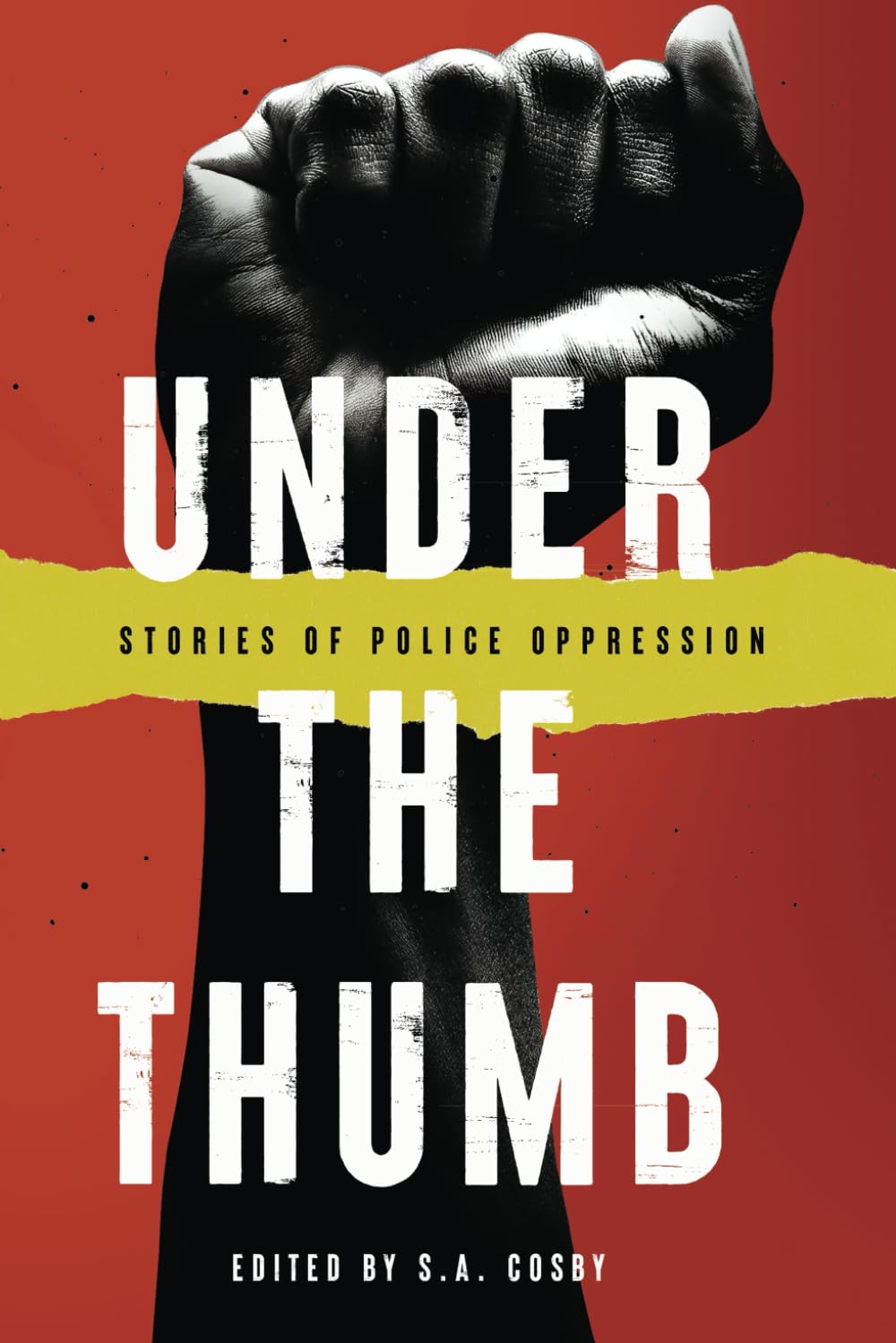 Under the Thumb: True Stories of Police Oppression - Powerful Accounts of Law Enforcement Abuse for Social Justice Advocates & Civil Rights Activists