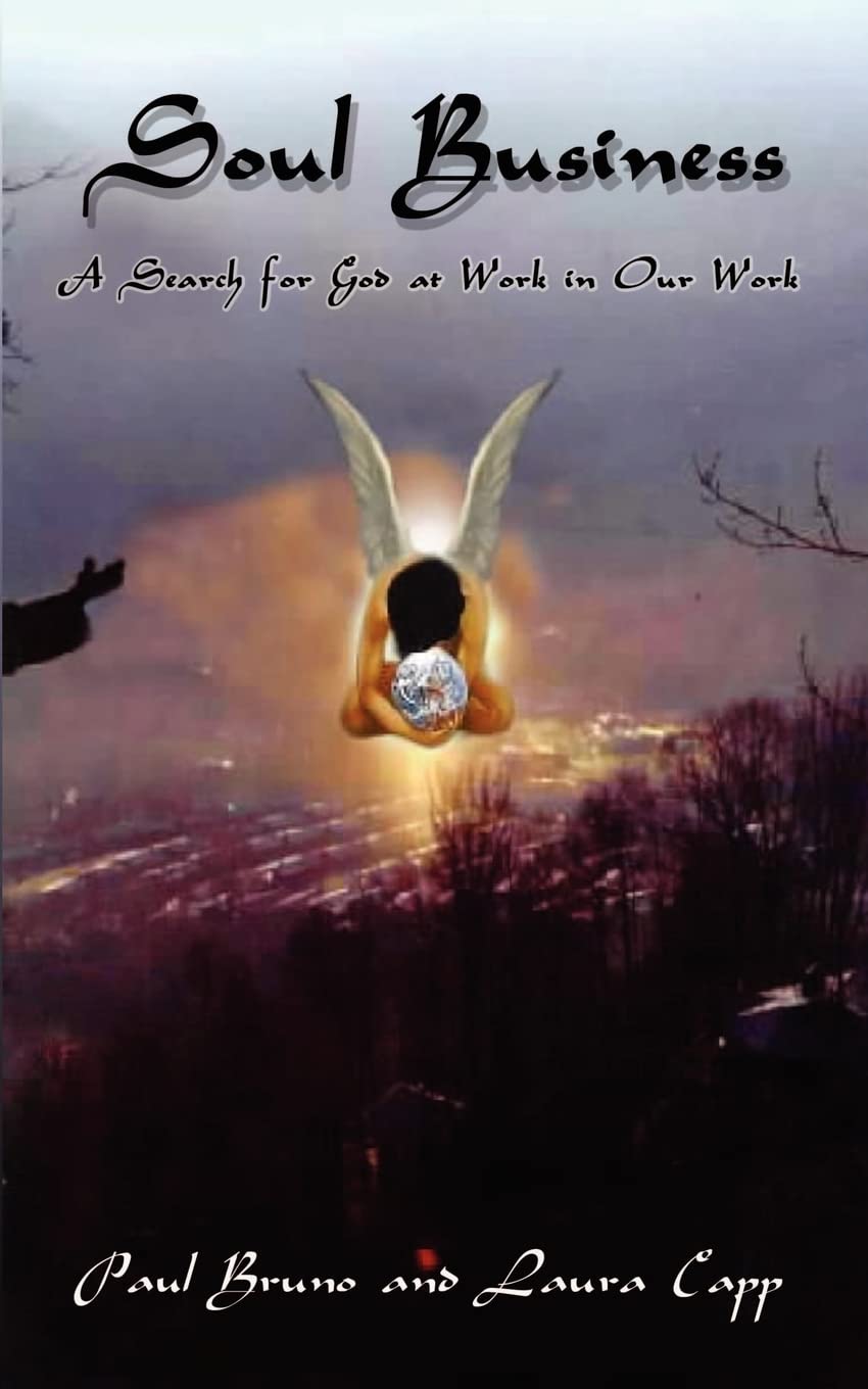 Soul Business: Finding God in Your Professional Life - Inspirational Book for Christian Entrepreneurs & Workplace Faith