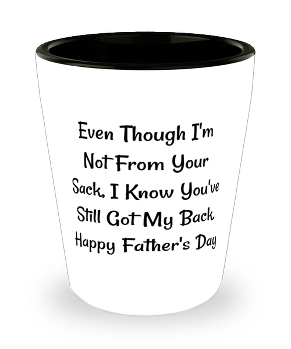 Funny Inspirational Daddy Shot Glass - 'Even Though I'm Not From Your Sack, I Know You' Novelty Ceramic Cup - Perfect Father's Day Gift from Son - White Whiskey Glass for Dads - Great for Father's Day Celebrations, Birthday Presents & Special Occasions