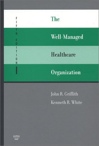 The Well-Managed Healthcare Organization (Fifth Edition) - Comprehensive Guide for Hospital Administrators & Healthcare Professionals | Improve Patient Care & Operational Efficiency