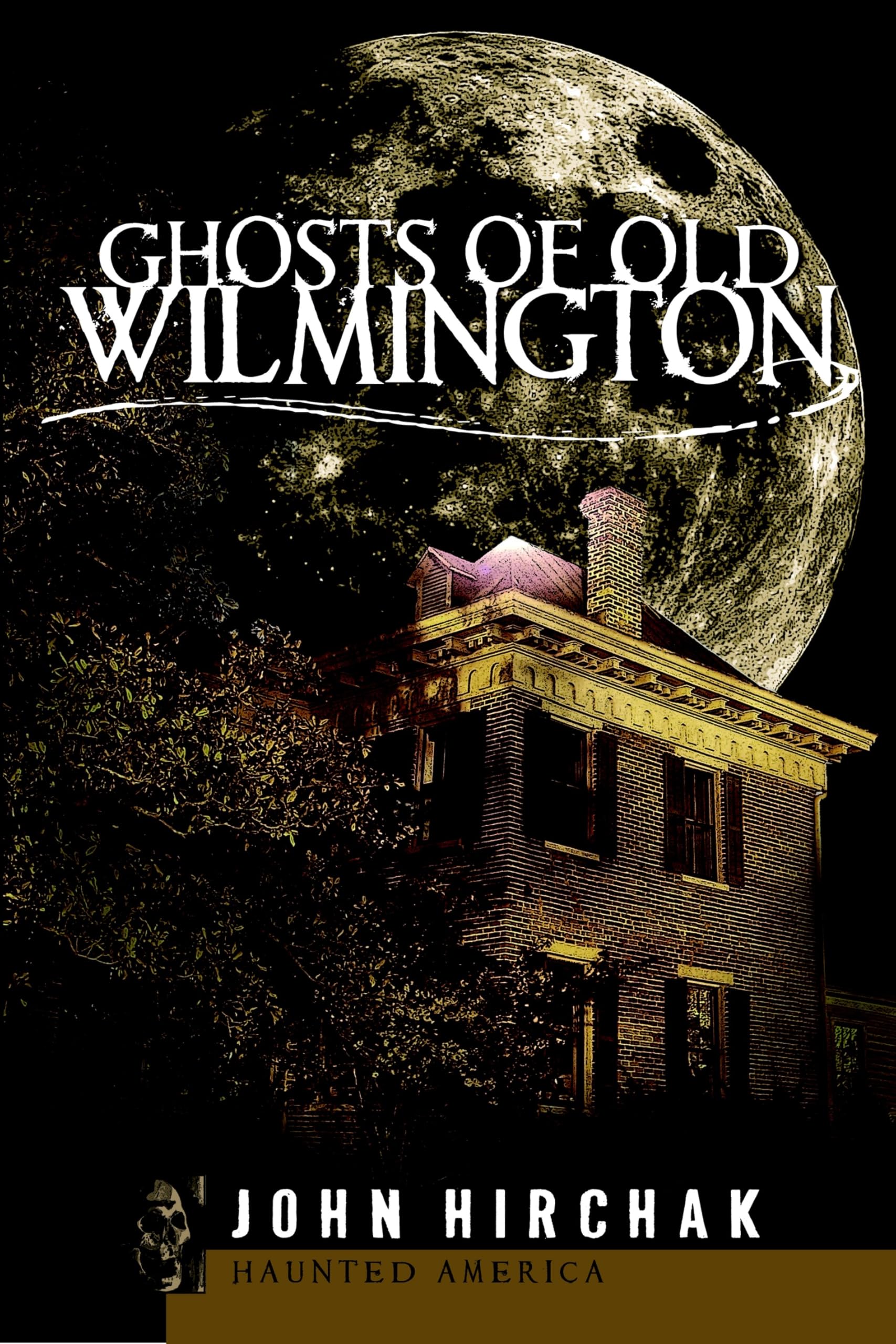 Ghosts of Wilmington: Haunted History & Paranormal Stories in North Carolina | Spooky Tales for Halloween & Ghost Tours