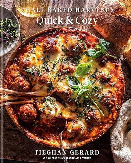 Half Baked Harvest Quick & Cozy Cookbook by Tieghan Gerard - Easy Comfort Food Recipes for Busy Weeknights & Family Gatherings