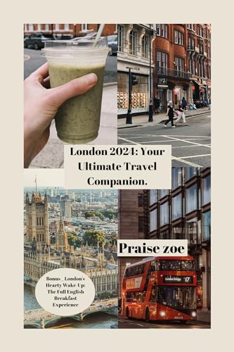 London 2024 Travel Guide: Best Neighborhoods, Culture & Insider Tips for an Unforgettable Trip | Explore Top Attractions, Hidden Gems & Local Experiences | Perfect for Tourists, Solo Travelers & First-Time Visitors