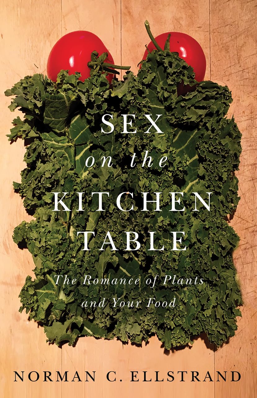 Sex on the Kitchen Table: The Romantic Connection Between Plants and Your Food | Perfect for Home Cooking & Romantic Dinners