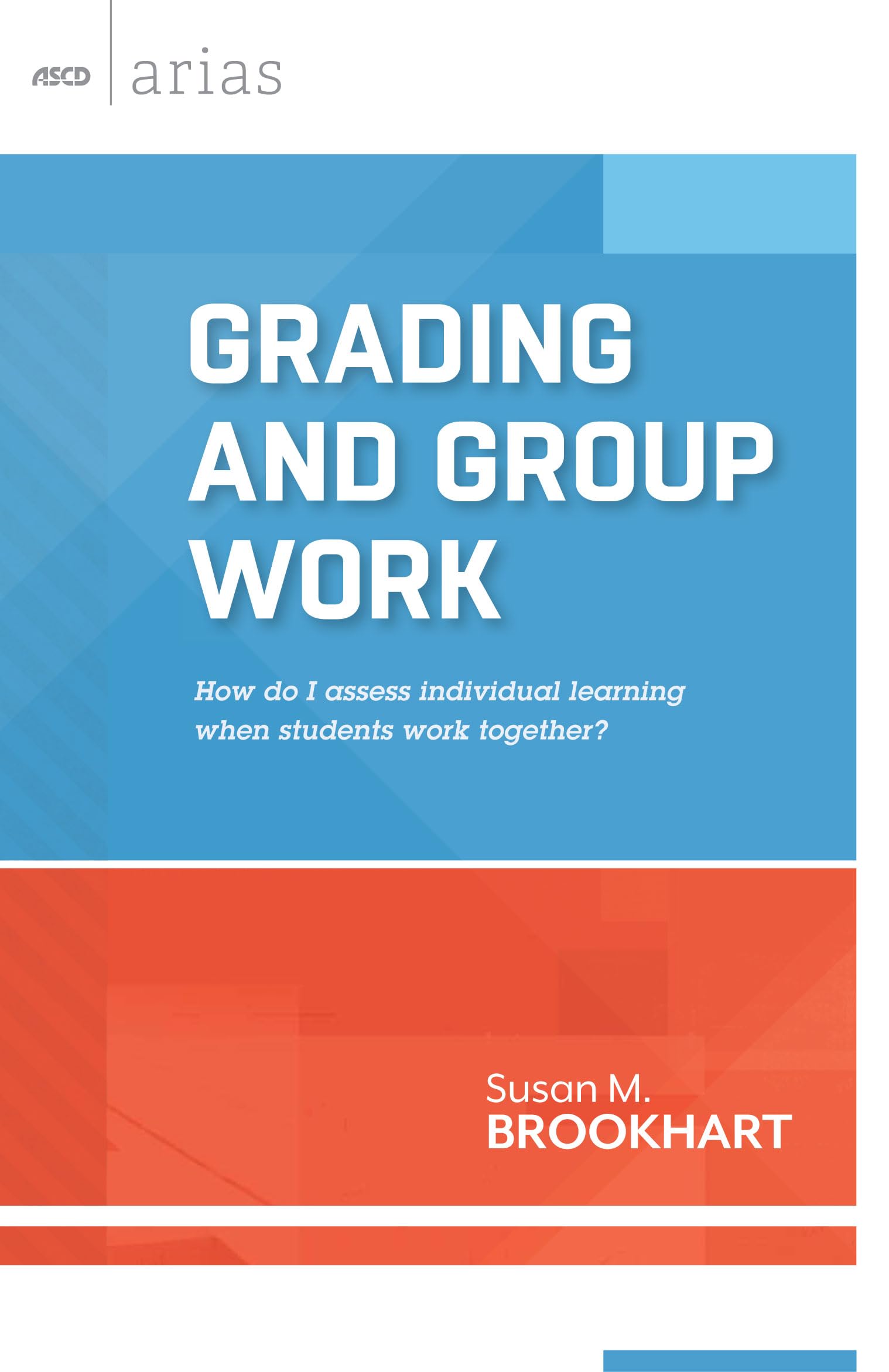 Assessing Individual Learning in Group Work - ASCD Arias for Teachers