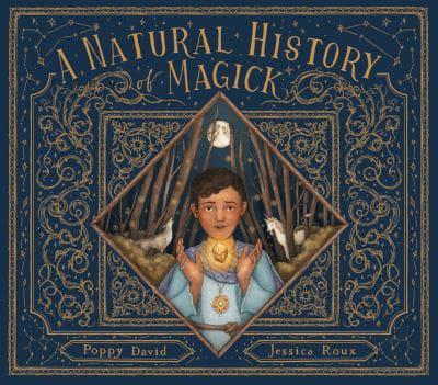 A Natural History of Magick by Poppy David - Ancient Magic Secrets & Occult Knowledge for Witches, Pagans & Spiritual Seekers - Perfect for Wiccan Rituals & Witchcraft Studies