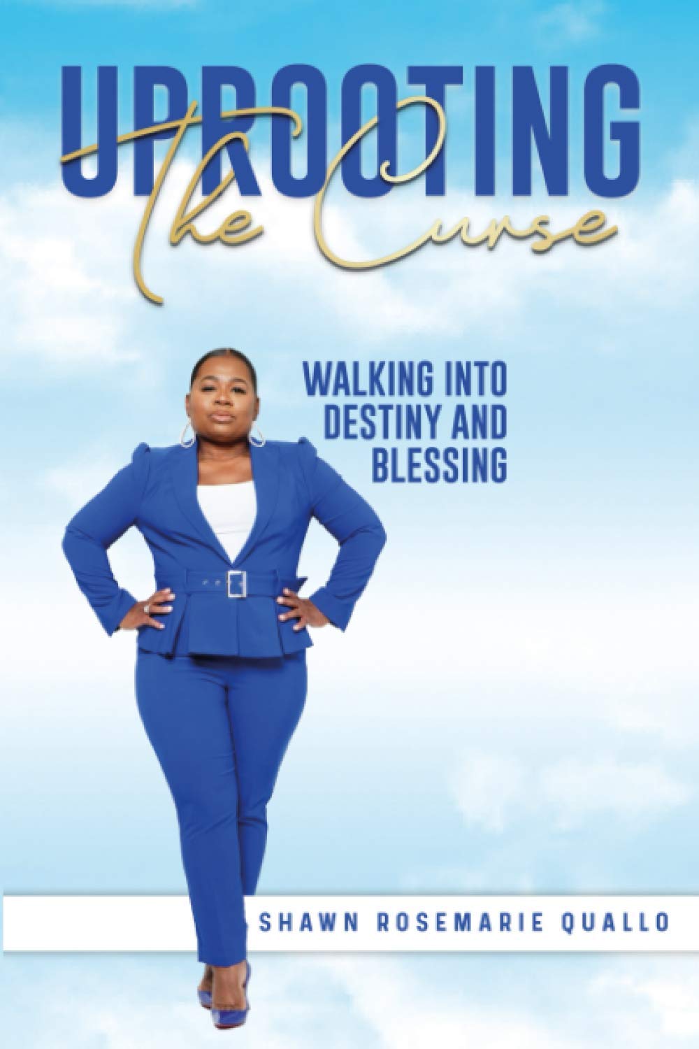 Uprooting The Curse: Walking Into Destiny and Blessing - Christian Inspirational Book for Spiritual Growth & Breakthrough - Perfect for Bible Study, Prayer Groups, and Personal Devotion