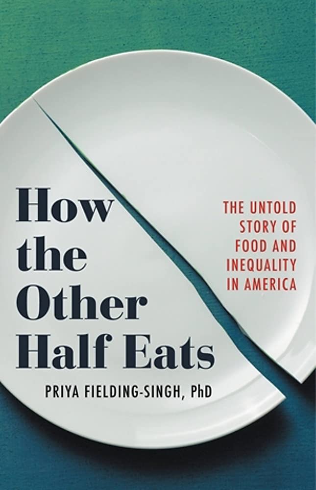 How the Other Half Eats: The Untold Story of Food Inequality in America - Exploring Nutritional Disparities & Social Justice Issues for Food Policy Discussions
