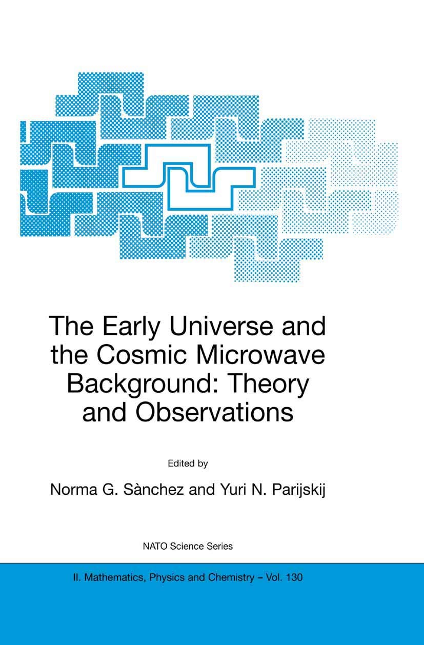 The Early Universe and Cosmic Microwave Background: Theory, Observations & Research | NATO Science Series II: Mathematics, Physics & Chemistry Vol. 130 | Perfect for Astrophysics Studies, Academic Research & Cosmology Enthusiasts