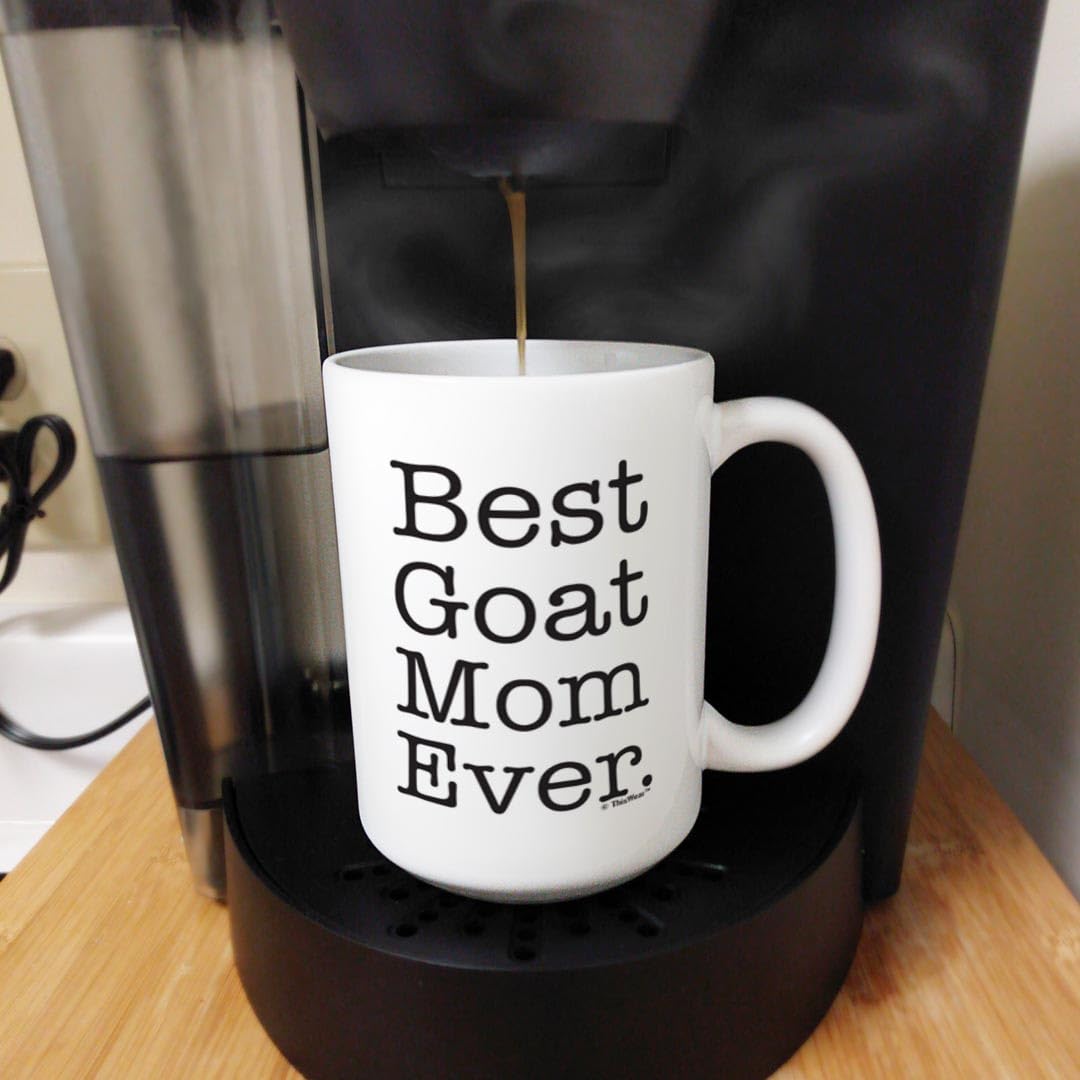 Best Goat Mom Ever 15oz Ceramic Coffee Mug - Funny Crazy Goat Lady Gift for Homesteaders & Farmers - White Handle Mug for Coffee, Tea & Hot Drinks - Perfect for Farmhouse Kitchens, Ranch Life & Country Living