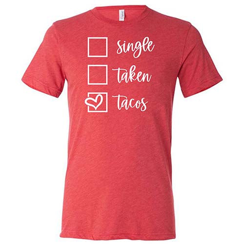 Unisex Single Taken Tacos T-Shirt - Funny Mexican Food Lover Gift for Men & Women - Perfect for Cinco de Mayo, Taco Tuesday & Casual Wear