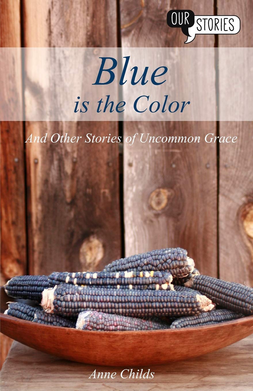 Blue is the Color and Other Stories of Uncommon Grace - Inspirational Short Story Collection for Book Clubs & Personal Reflection | Christian Fiction & Spiritual Growth