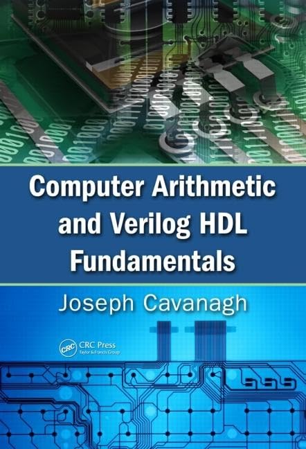 Computer Arithmetic and Verilog HDL Fundamentals - Digital Logic Design Textbook for FPGA & ASIC Development | Learn Hardware Implementation for Engineering Students & Professionals