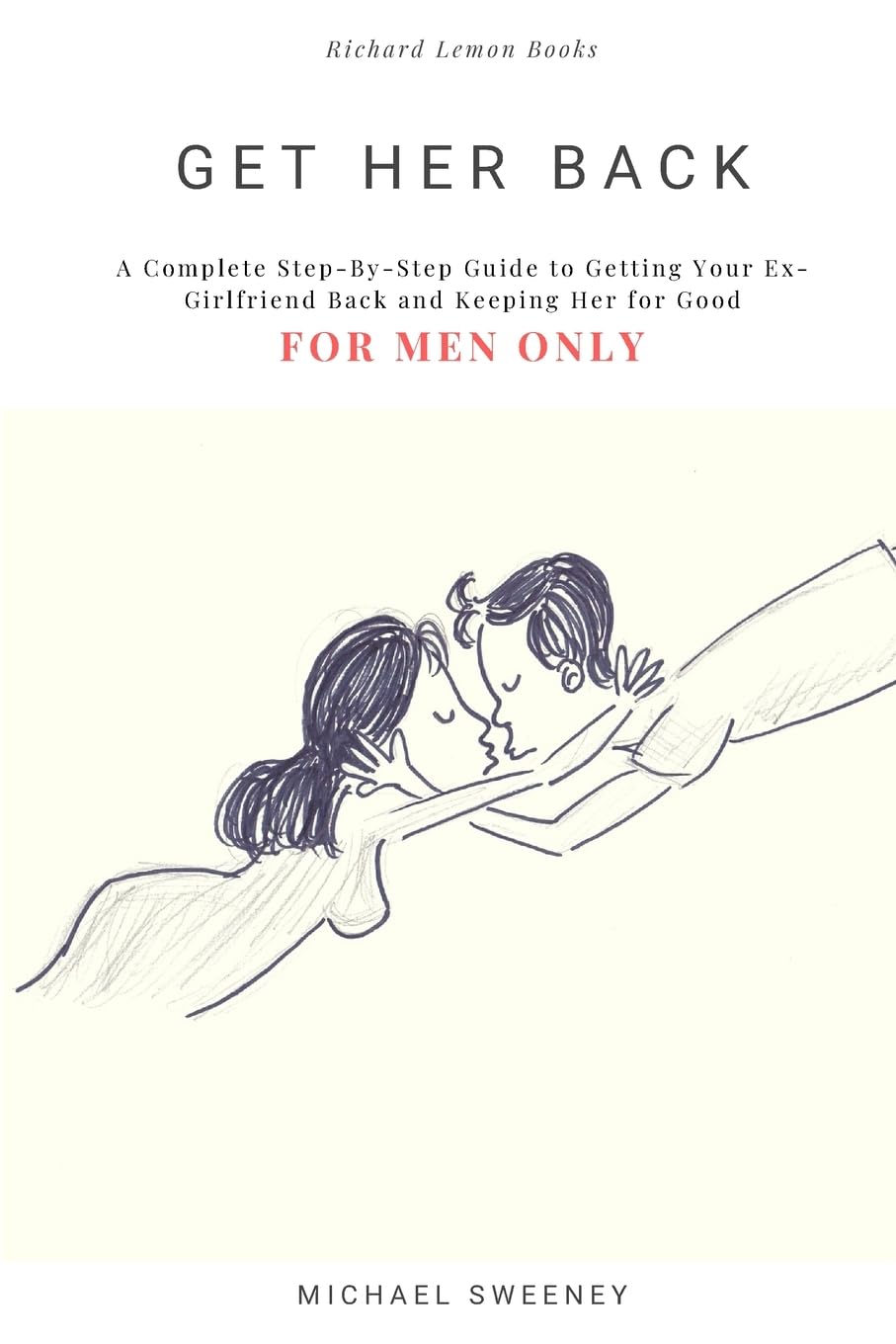 How to Get Your Ex Girlfriend Back - Complete Step-by-Step Guide for Men | Relationship Advice & Winning Her Heart Forever | Perfect for Breakup Recovery & Long-Term Commitment