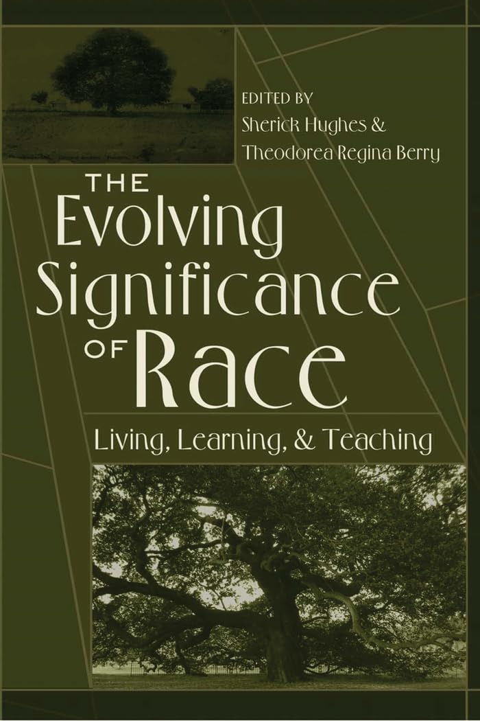 The Evolving Significance of Race in America: Living, Learning, and Teaching - Exploring Racial Dynamics in Education, Work, and Daily Life