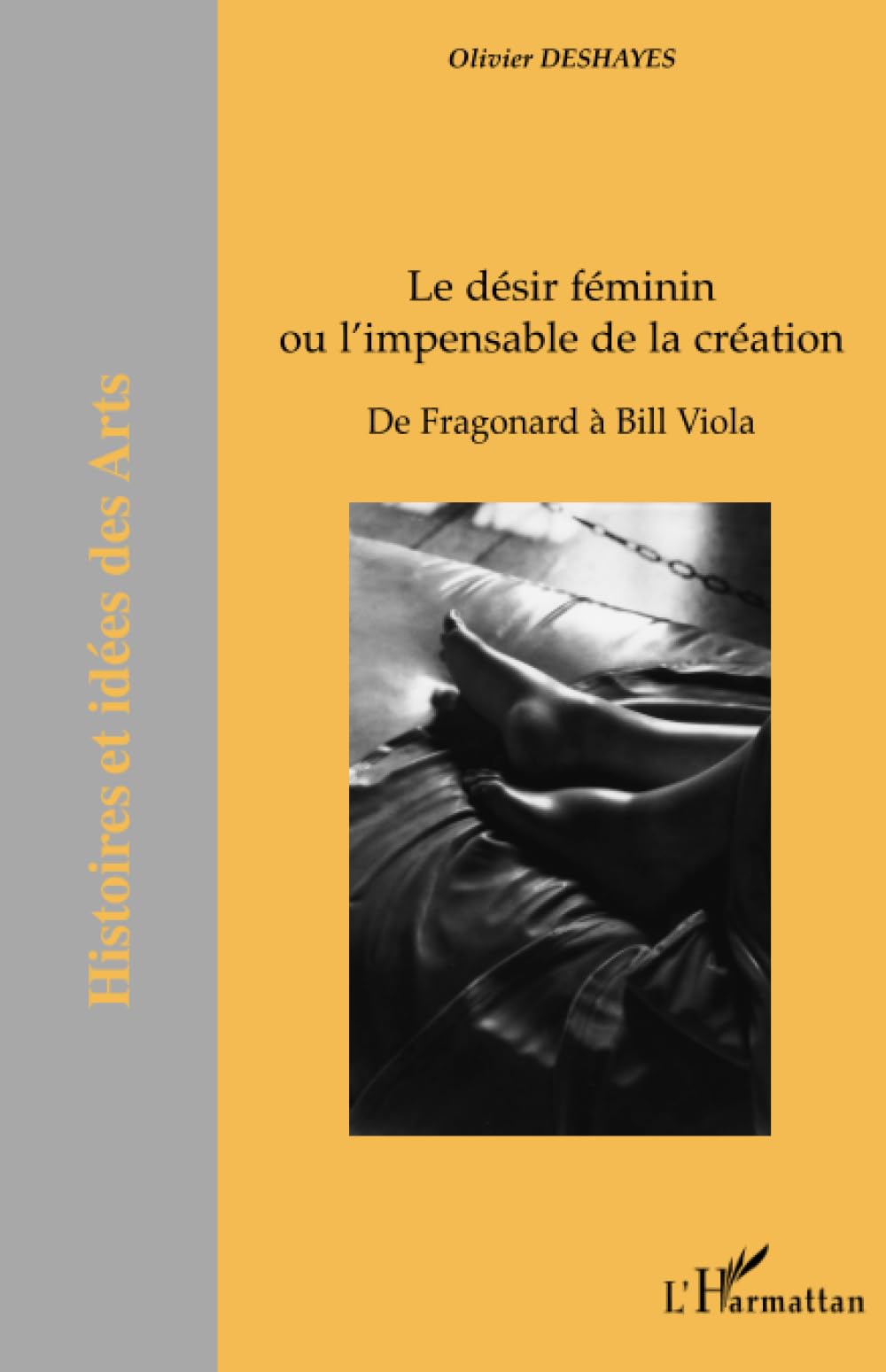Female Desire or the Unthinkable of Creation: From Fragonard to Bill Viola - Art History Book for Students & Collectors (French Edition) - Perfect for Art Studies, Museum Visits & Academic Research