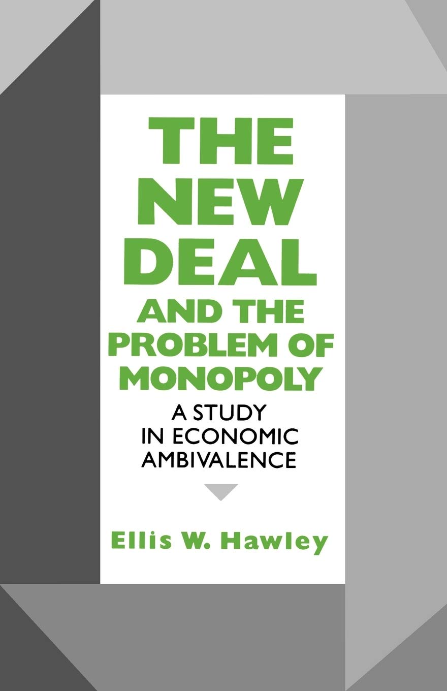 The New Deal and Monopoly Problem: Economic Ambivalence Study | Historical Analysis for Scholars & Researchers