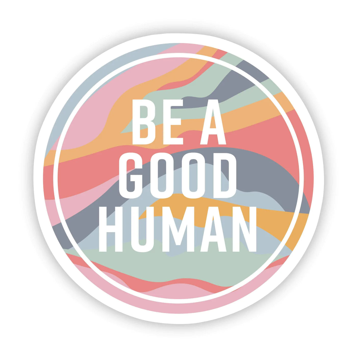 Be A Good Human Sticker - Multicolor Round Vinyl Decals for Laptops, Water Bottles & Notebooks - Inspirational Positive Message Stickers