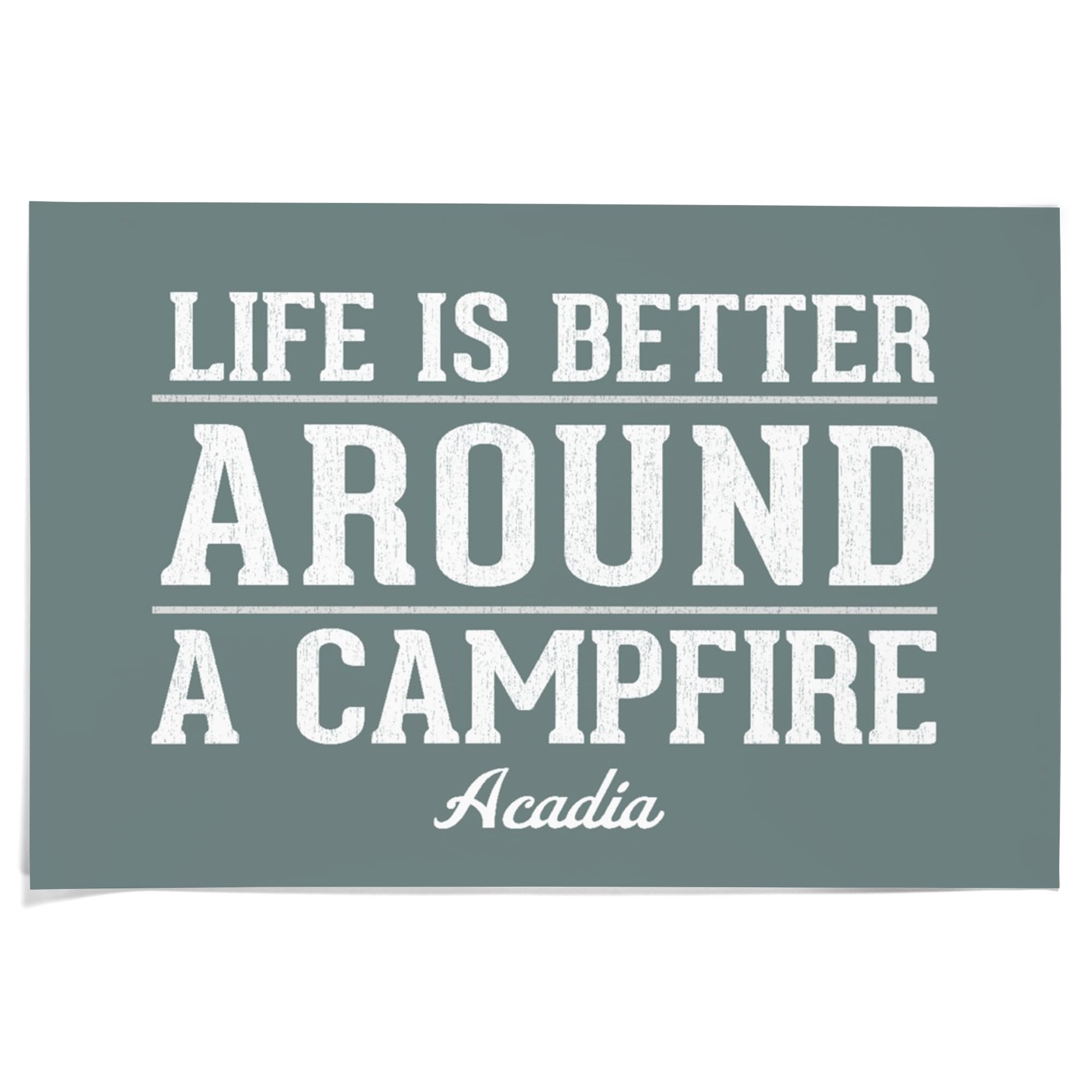 Lantern Press 36x54 Inch Giclee Art Print - Acadia National Park Maine Wall Decor - Life is Better Around a Campfire - Simply Said Press - Perfect for Living Room, Bedroom & Cabin Decor