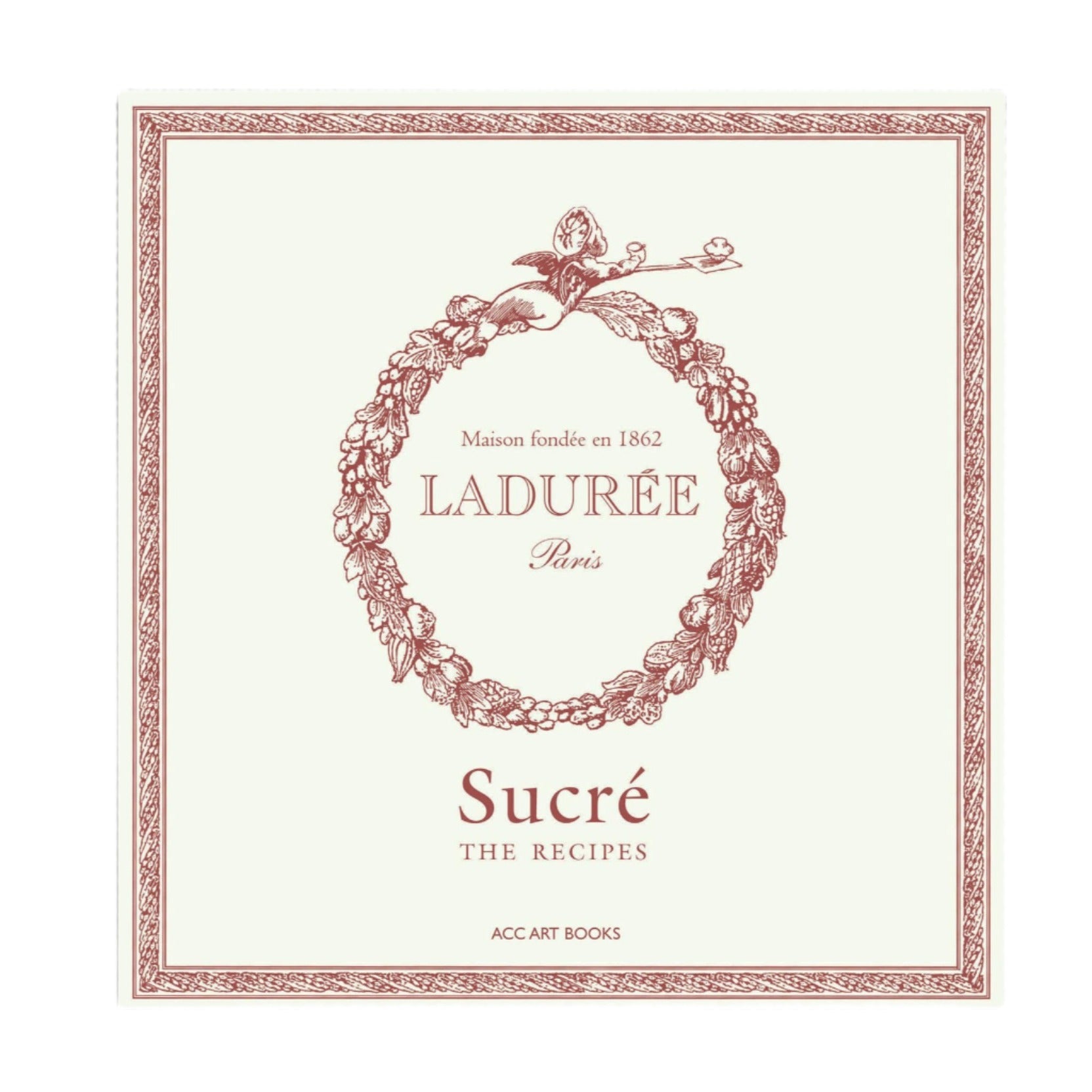 Ladurée Sucré: The Sweet Recipes Book - French Pastry Cookbook for Home Baking & Gifting