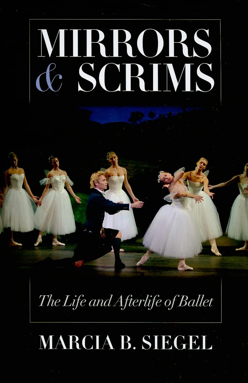 Mirrors and Scrims: The Life and Afterlife of Ballet - History, Art & Performance | Perfect for Ballet Enthusiasts, Dancers & Theater Lovers