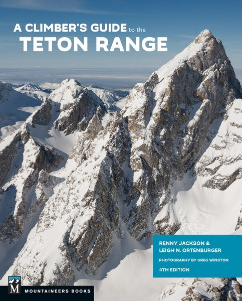 Teton Range Climbing Guide 4th Edition - Best Hiking & Mountaineering Routes for Adventure Seekers | Perfect for Backpacking, Rock Climbing & Outdoor Exploration