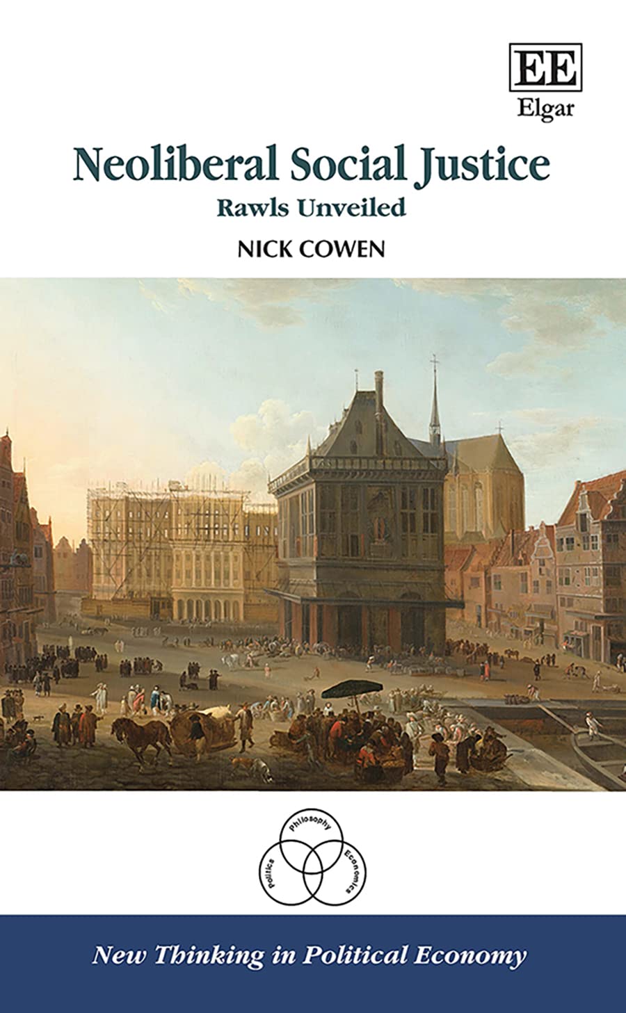 Neoliberal Social Justice: Rawls Unveiled - Political Economy Book | New Thinking in Political Economy Series | Academic Research & Political Theory Studies