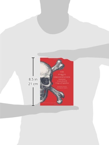 The Pirate Organization: Lessons from the Fringes of Capitalism - Business Strategy & Innovation Insights for Entrepreneurs