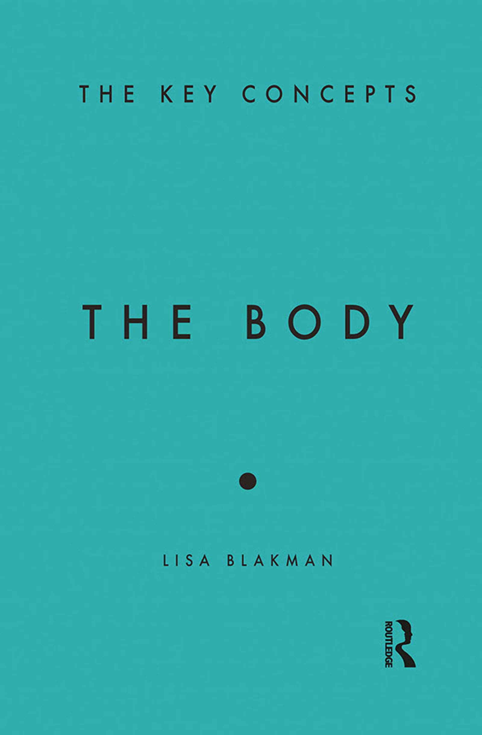 The Body: Key Concepts Explained - Understanding Human Anatomy for Students, Educators & Health Enthusiasts | Perfect for Medical Studies, Yoga Practice & Wellness Research
