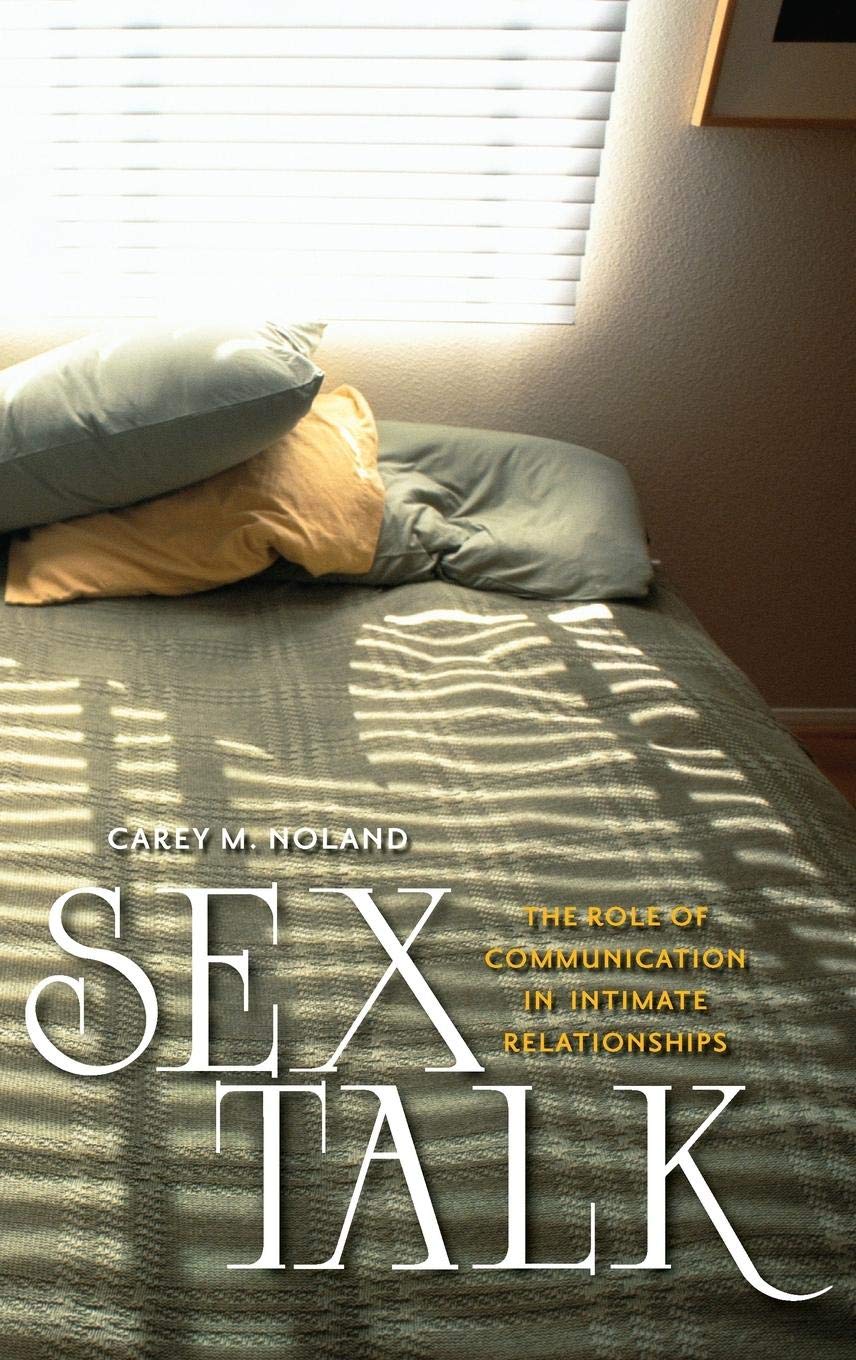 Sex Talk: The Role of Communication in Intimate Relationships - Improve Emotional Connection & Romance for Couples