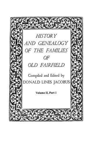 History and Genealogy of the Families of Old Fairfield - Volume II, Part I (2011) | Comprehensive Family Tree Research & Ancestry Records | Perfect for Historians, Genealogists & Family History Enthusiasts