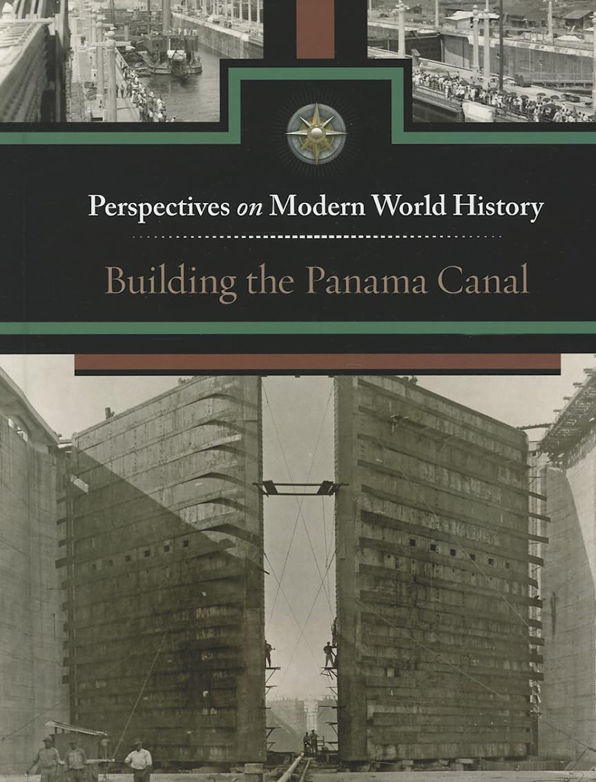 Building the Panama Canal: Modern World History Perspectives - Perfect for Students, Educators & History Enthusiasts