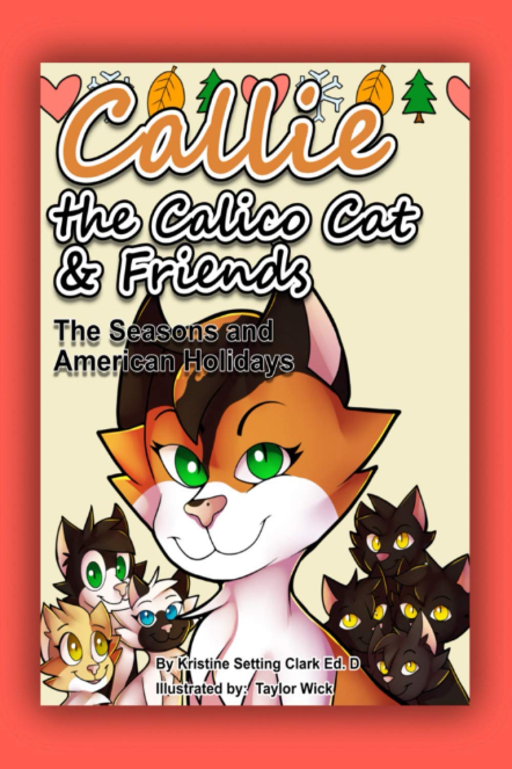 Callie the Calico Cat & Friends: Callie's Favorite Seasons and American Holidays - Educational Children's Book for Seasonal Learning and Holiday Celebrations