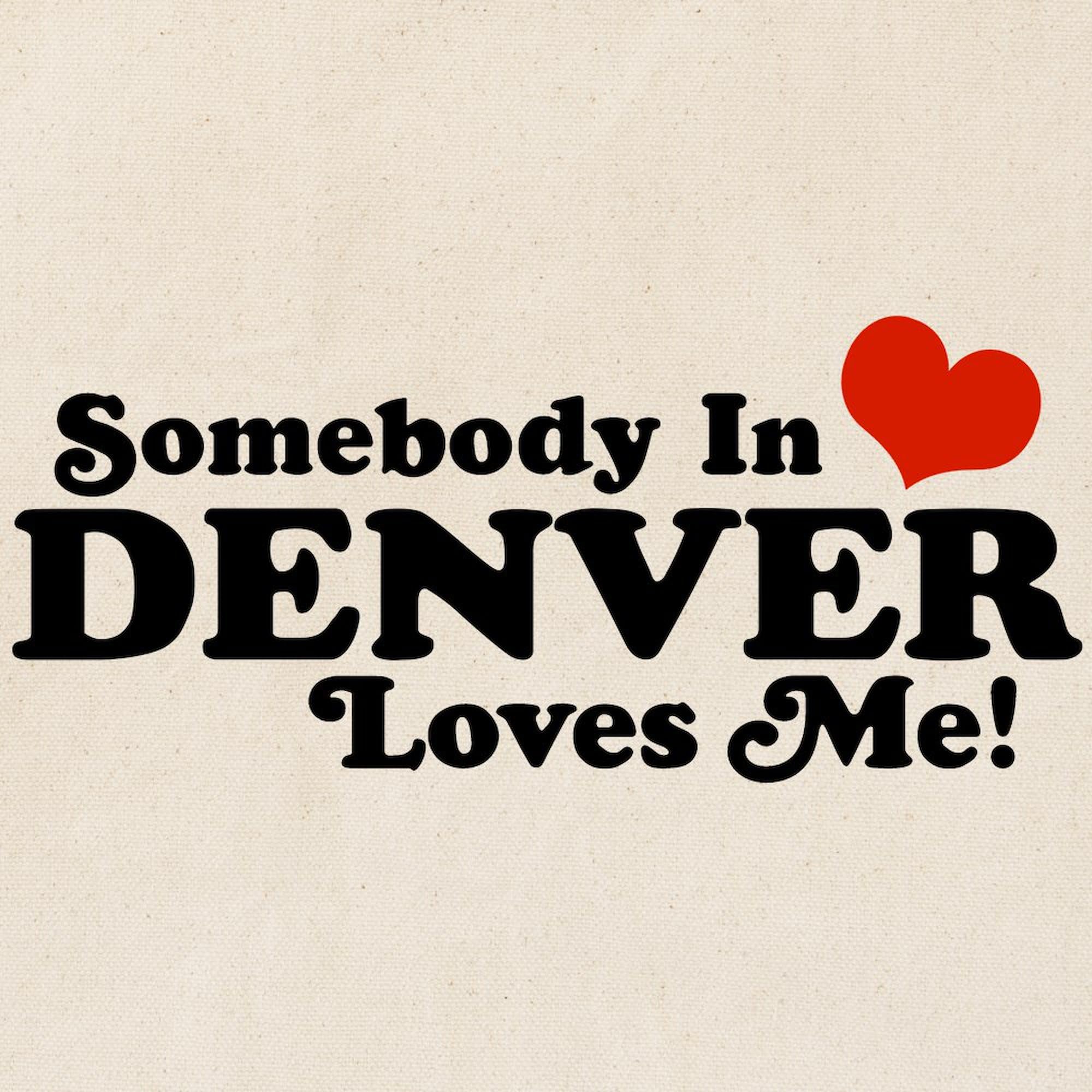 Somebody In Denver Loves Me Natural Canvas Tote Bag - Eco-Friendly Reusable Shopping Bag for Groceries, Beach & Daily Use | CafePress