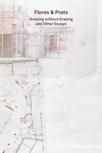 2G Essays: Flores & Prats - Drawing Without Erasing and Other Architectural Essays | Perfect for Architecture Students and Professionals